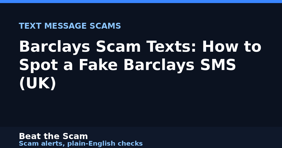 Text Message Forwarding Code Barclays Scam Texts: How to Spot a Fake Barclays SMS (UK)